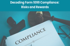 Decoding Form 1099 Compliance: Risks and Rewards