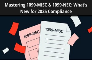 Mastering 1099-MISC & 1099-NEC What’s New for 2025 Compliance