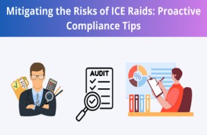 Mitigating the Risks of ICE Raids Proactive Compliance Tips